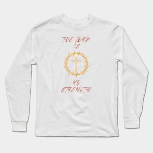 The lord is my strength Long Sleeve T-Shirt